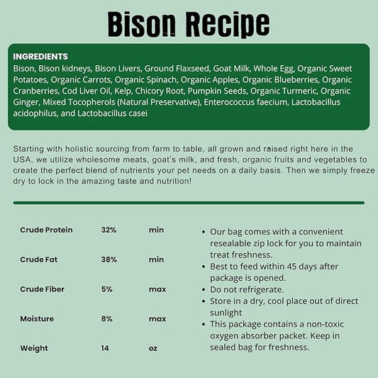 Freeze Dried Raw Dog Food, Bison Recipe, All Natural, No Synthetics, Made in USA with Goat's Milk & Organic Produce, High Protein, Complete Meal (14oz)